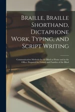 Braille, Braille Shorthand, Dictaphone Work, Typing, And Script Writing: Co...