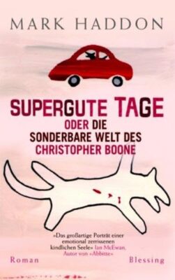 Mark Haddon - Supergute Tage Odere Die Sonderbare Welt Des  #B2053827