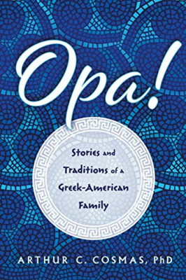 Opa!: Stories and Traditions of a Greek-American Family -  NEW Arthur C Cosmas 2
