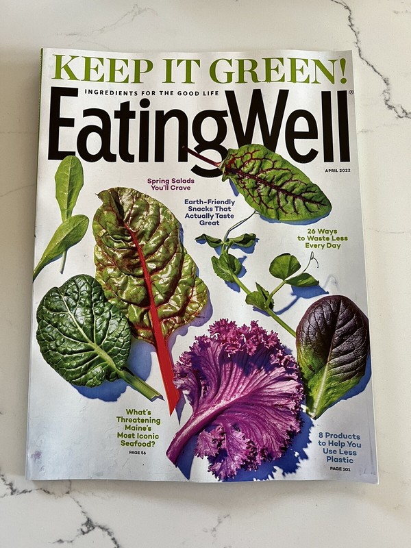 Eating Well April 2022 Keep it Green! Salads, Snacks, Seafood Brand New