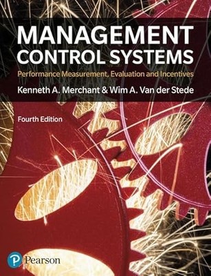 Management Control Systems: Performance Measurement, Evaluation