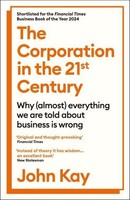 The Corporation In The Twenty-First Century John Kay