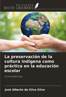 La PreservacióN De La Cultura IndíGena Como PráCtica En La EducacióN Escolar