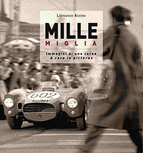 9788879116183 Mille Miglia. Immagini di una corsa-A race in pict...diz. bilingue