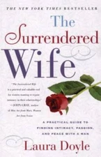 The Surrendered Wife: A Practical Guide To Finding Intimacy, Passion an - GOOD