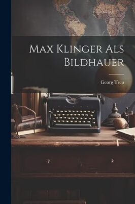Treu - Max Klinger als Bildhauer - Neues Taschenbuch oder Softback - J555z