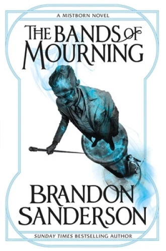 The Bands of Mourning: A Mistborn Novel (Mistborn) by Sanderson, Brandon