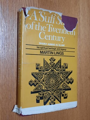 Sufi Saint of the Twentieth Century Shaikh Ahmad Al-Alawi by Martin Lings 2nd ED