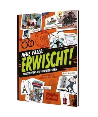 Erwischt! - Neue Fälle: True crime - Zeitreisen ins Verbrechen | Comic-Sachbuch