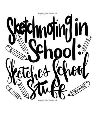 Sketchnoting in School: Sketches School Stuff, Perry, Karin; Weimar, Holly