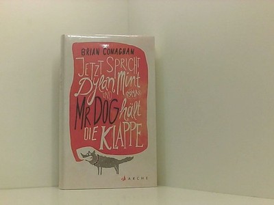 Jetzt spricht Dylan Mint und Mr Dog hält die Klappe: Roman Roman Conaghan, Brian