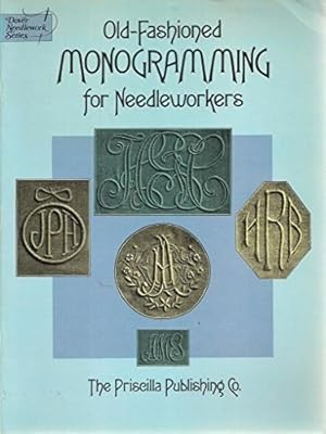 Altmodische Monogrammierung für Handarbeitsarbeiter (Dover Needlework Serie), Priscill