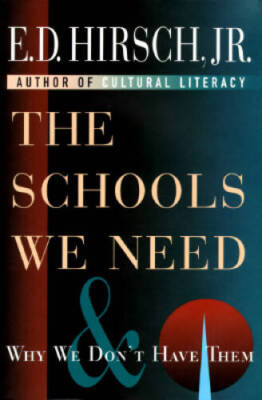 The Schools We Need and Why - Hardcover By Hirsch Jr., E.D. - GOOD