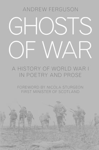 Ghosts of War : A History of World War I in Poetry and Prose by Andrew ...