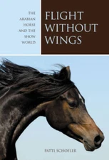 Flight without Wings: The Arabian Horse And The Show World - VERY GOOD