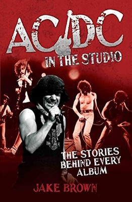 AC/DC In the Studio: The Stories Behind ..., Jake Brown