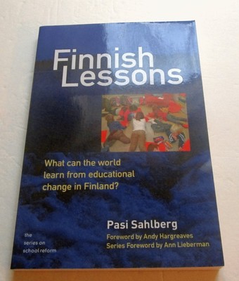 Finnish Lessons: What Can the World Learn from Educational Change in Finland...