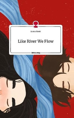 Like River We Flow. Life is a Story - story.one Asena Meric