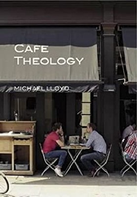 Café Theology : Exploring Love, the Universe and Everything Micha