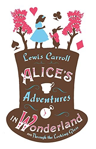 Alice's Adventures in Wonderland and Through the Looking Glass (