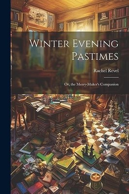 Revel - Winter Evening Pastimes  Or the Merry-Maker's Companion - New - X555z