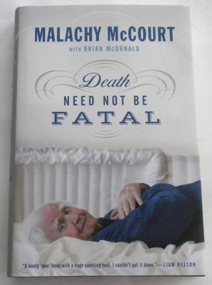 Death Need Not Be Fatal by Malachy McCourt FIRST EDITION Hardcover