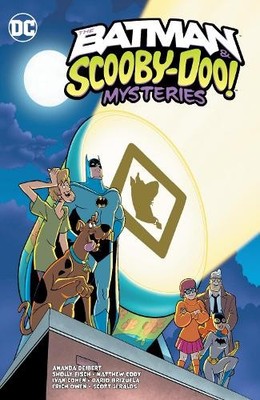 The Batman & Scooby-Doo Mysteries Vol. 4 by Sholly Fisch, Mat... - 9781779525215
