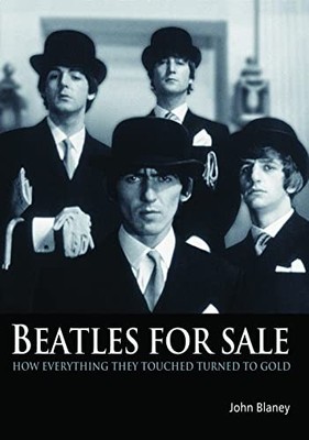 Beatles for Sale: How Everything They T..., John Blaney