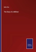 Belle Otis | The Diary Of A Milliner | Taschenbuch | Englisch (2022) | Outlook
