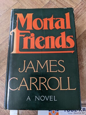 Mortal Friends by James Carroll (1978, Hardcover)