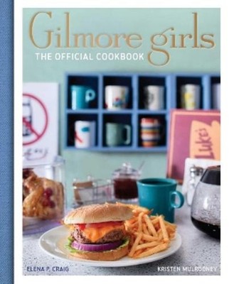 Elena Craig Kristen Mulrooney Gilmore Girls Cookbook (Hardback) (UK IMPORT)