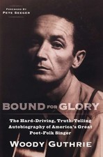 Bound for Glory : The Hard-Driving, Truth-Telling, Autobiography