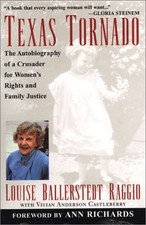 TEXAS TORNADO: THE AUTOBIOGRAPHY OF A CRUSADER FOR WOMEN'S By Louise Ballerstedt