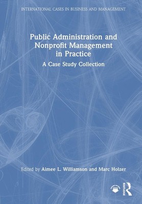 Public Administration and Nonprofit Management in Practice: A Case Study Collect