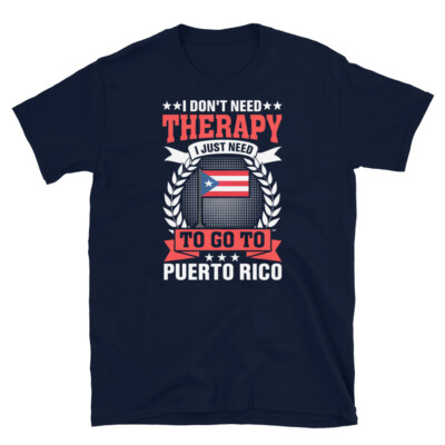 I Don t Need Therapy I Just Go to Puerto Rico Short-Sleeve Unisex T-Shirt