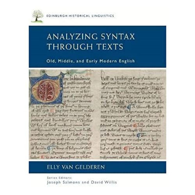 Analyzing Syntax Through Texts: Old, Middle, and Early  - Paperback NEW Gelderen
