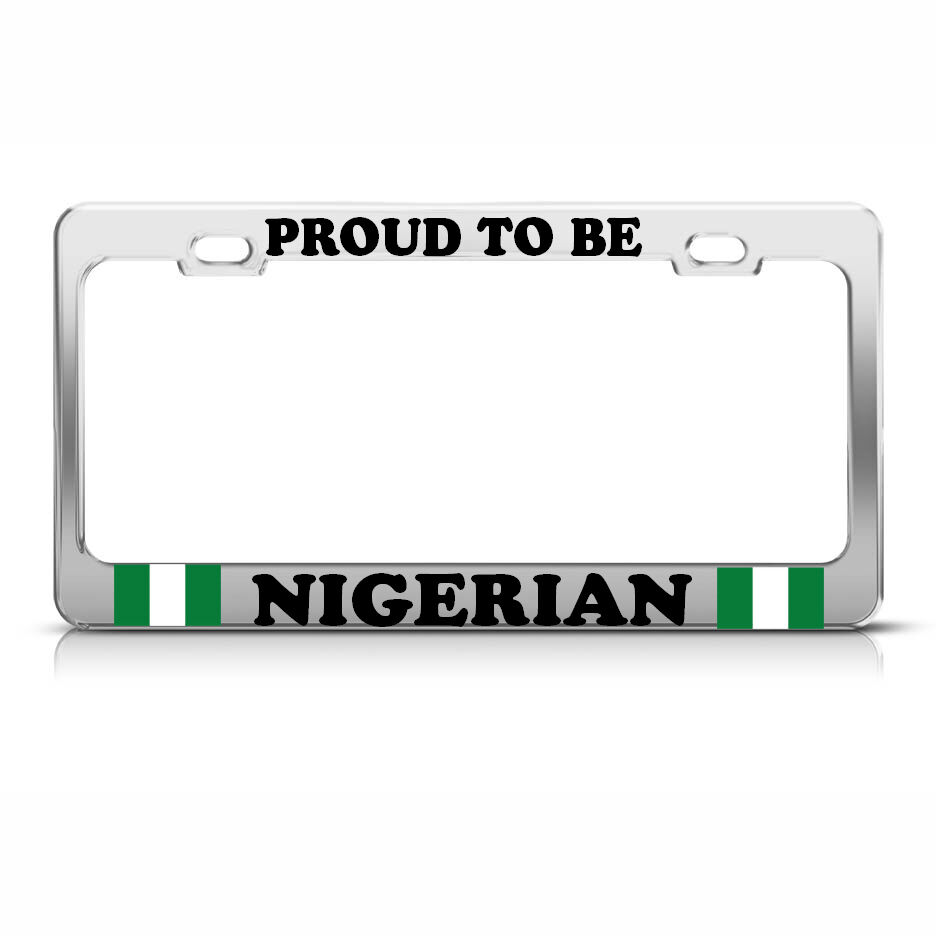 PROUD NIGERIAN FLAG NIGERIA Chrome Heavy Duty Metal License Plate Frame Tag