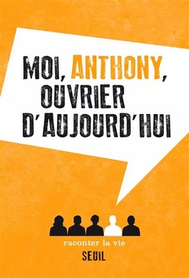 Moi, Anthony, ouvrier d'aujourd'hui, Anthony