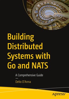 Building Distributed Systems with Go and NATS | A Comprehensive Guide | D'Anna