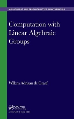 de Graaf - Computation with Linear Algebraic Groups - hardback or case - X555z