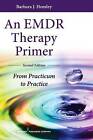 An EMDR Therapy Primer: From Practicum to Practice by Barbara J. Hensley (Paperback, 2015)
