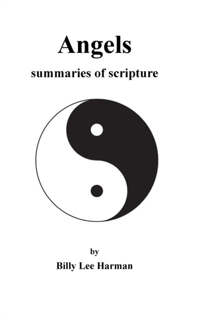 Angels: summaries of scripture by Billy Lee Harman HARDBACK 9781716659607