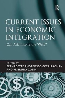 Current Issues in Economic Integration: Can Asia Inspire the 'West'? by M. Bruna