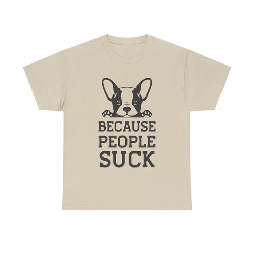 Puppies And Dogs Because People Suck Unisex Heavy Cotton Tee - Picture 10 of 33