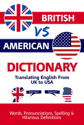 British Vs American Dictionary Translating English from UK to USA: Words, Pronun