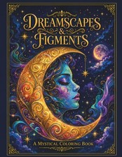 Dreamscapes and Figments: A Mystical Coloring Book