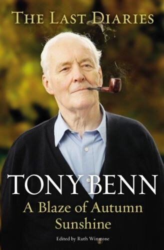 Tony Benn A Blaze of Autumn Sunshine: The Last Diaries New Book paperback