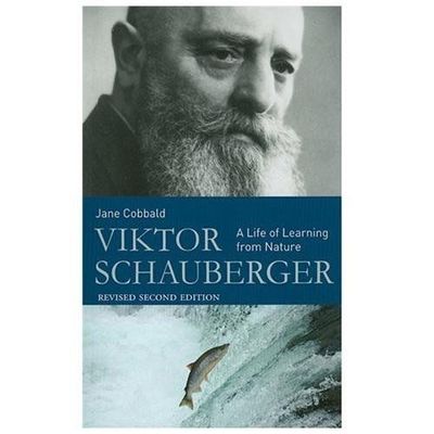 Viktor Schauberger: A Life of Learning from Nature by Cobbald, Jane
