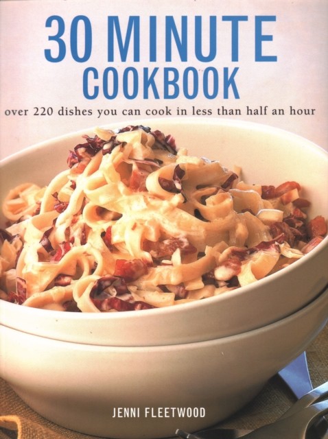 30 Minute Cookbook by Jenni Fleetwood (Paperback Book)