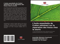 L'huile Essentielle De Croton Zehntneri Sur La RéParation Des Tissus Chez La Sou